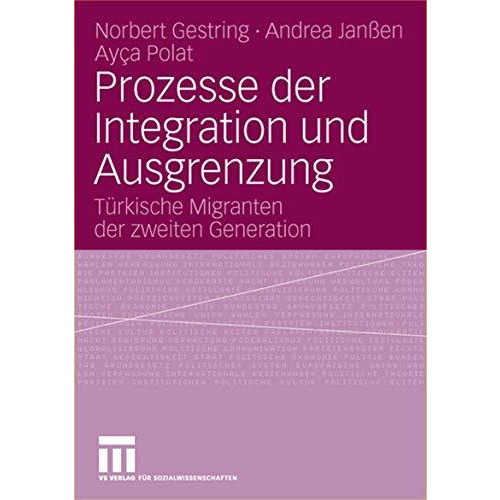 Prozesse der Integration und Ausgrenzung: T?rkische Migranten der zweiten Genera [Paperback]