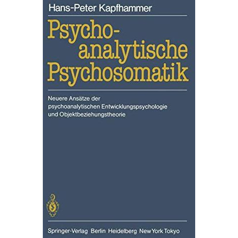 Psychoanalytische Psychosomatik: Neuere Ans?tze der psychoanalytischen Entwicklu [Paperback]