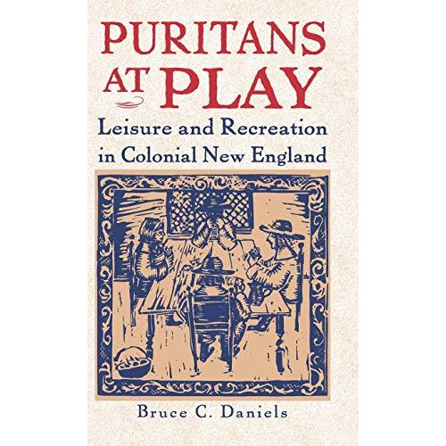 Puritans At Play: Leisure and Recreation in Early New England [Hardcover]