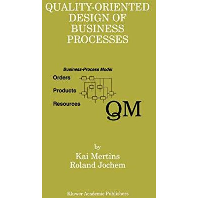 Quality-Oriented Design of Business Processes [Hardcover]