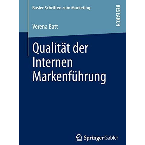 Qualit?t der Internen Markenf?hrung: Konzeptualisierung, empirische Befunde und  [Paperback]