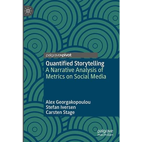 Quantified Storytelling: A Narrative Analysis of Metrics on Social Media [Hardcover]