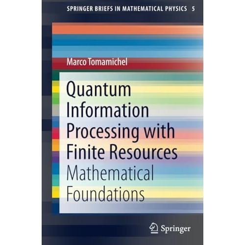 Quantum Information Processing with Finite Resources: Mathematical Foundations [Paperback]