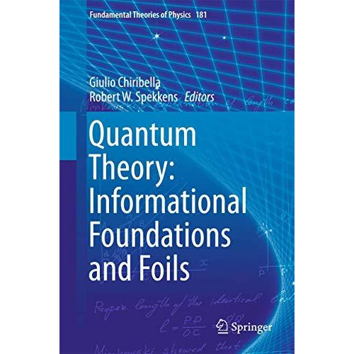 Quantum Theory: Informational Foundations and Foils [Hardcover]