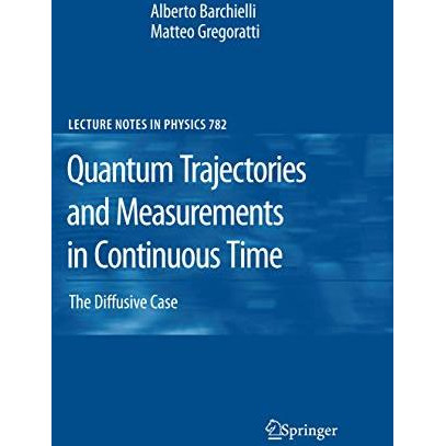 Quantum Trajectories and Measurements in Continuous Time: The Diffusive Case [Paperback]