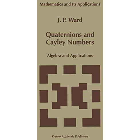 Quaternions and Cayley Numbers: Algebra and Applications [Hardcover]