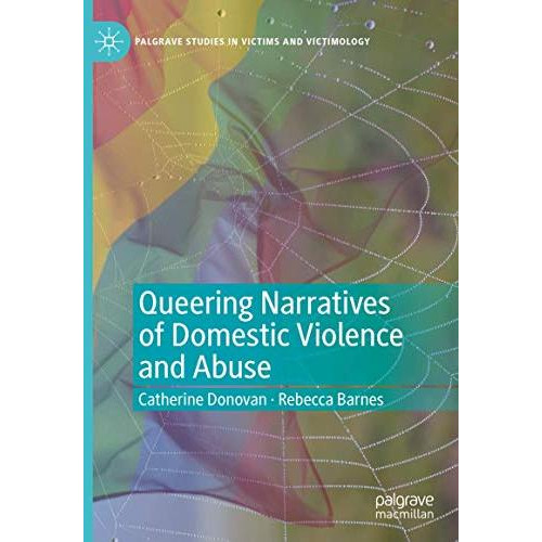 Queering Narratives of Domestic Violence and Abuse: Victims and/or Perpetrators? [Hardcover]