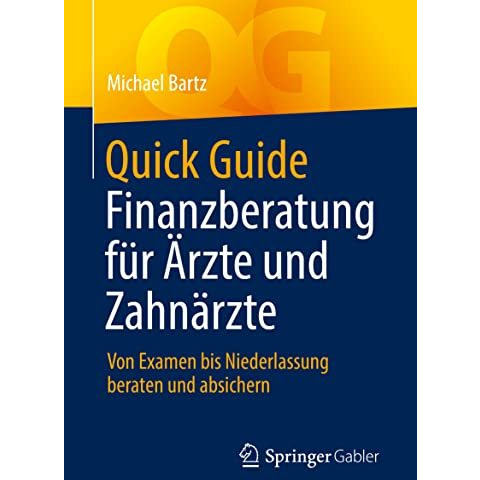 Quick Guide Finanzberatung f?r ?rzte und Zahn?rzte: Von Examen bis Niederlassung [Paperback]