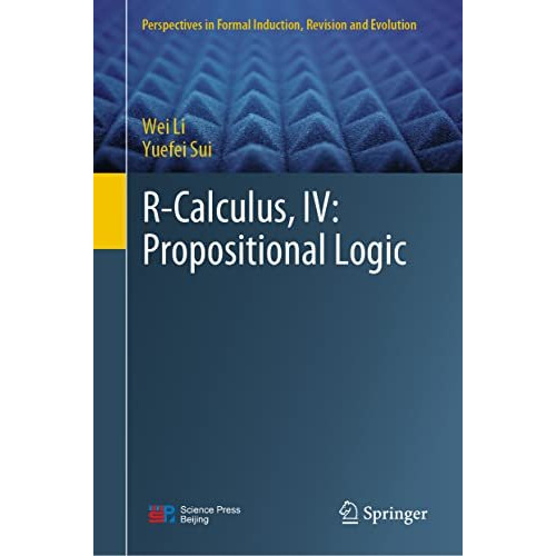 R-Calculus, IV: Propositional Logic [Hardcover]