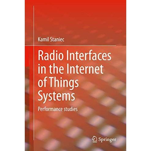 Radio Interfaces in the Internet of Things Systems: Performance studies [Hardcover]