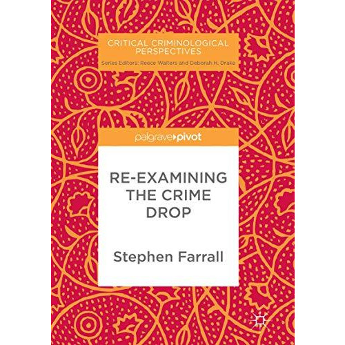 Re-Examining The Crime Drop [Paperback]