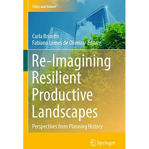 Re-Imagining Resilient Productive Landscapes: Perspectives from Planning History [Paperback]