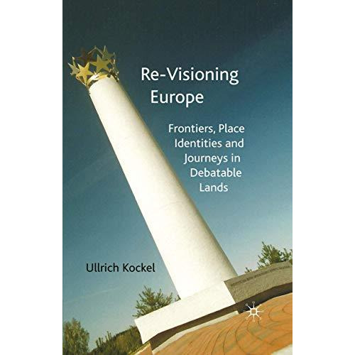 Re-Visioning Europe: Frontiers, Place Identities and Journeys in Debatable Lands [Paperback]