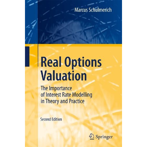 Real Options Valuation: The Importance of Interest Rate Modelling in Theory and  [Hardcover]