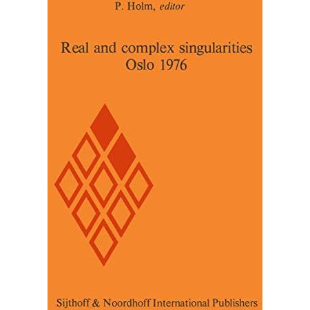 Real and complex singularities, Oslo 1976: Proceedings of the Nordic Summer Scho [Paperback]