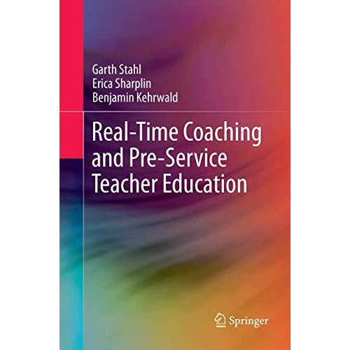 Real-Time Coaching and Pre-Service Teacher Education [Paperback]