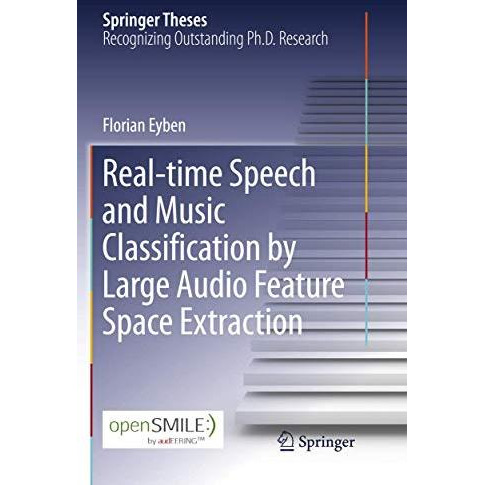 Real-time Speech and Music Classification by Large  Audio Feature Space Extracti [Paperback]