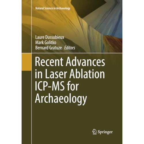 Recent Advances in Laser Ablation ICP-MS for Archaeology [Paperback]