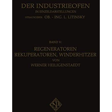 Regeneratoren Rekuperatoren, Winderhitzer: Die W?rmer?ckgewinnung in Industriell [Paperback]