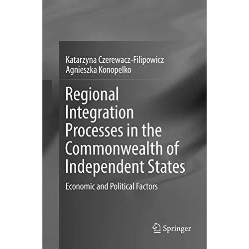 Regional Integration Processes in the Commonwealth of Independent States: Econom [Paperback]