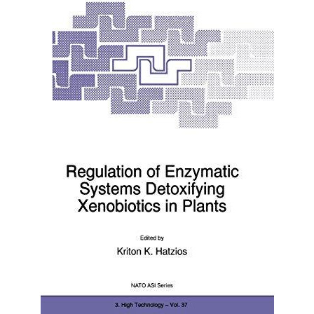 Regulation of Enzymatic Systems Detoxifying Xenobiotics in Plants [Paperback]