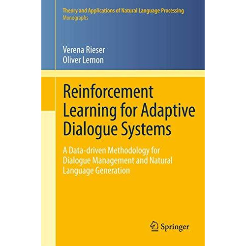 Reinforcement Learning for Adaptive Dialogue Systems: A Data-driven Methodology  [Hardcover]