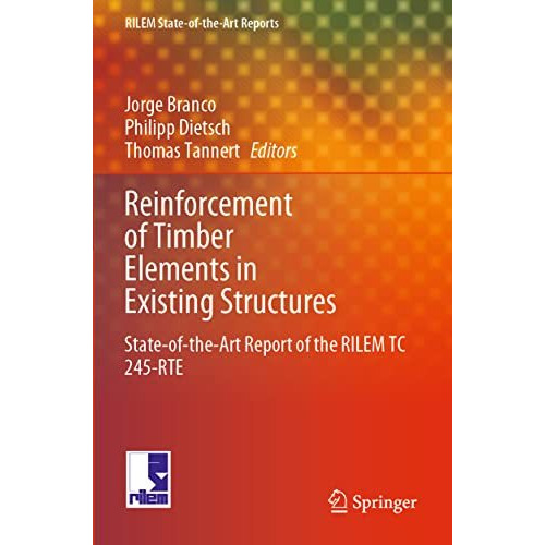 Reinforcement of Timber Elements in Existing Structures: State-of-the-Art Report [Paperback]