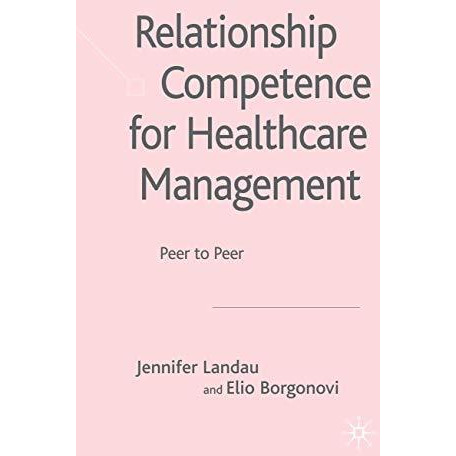 Relationship Competence for Healthcare Management: Peer to Peer [Hardcover]