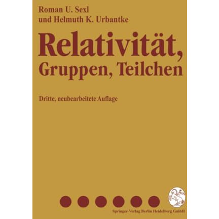 Relativit?t, Gruppen, Teilchen: Spezielle Relativit?tstheorie als Grundlage der  [Paperback]