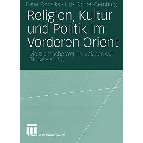 Religion, Kultur und Politik im Vorderen Orient: Die Islamische Welt im Zeichen  [Paperback]