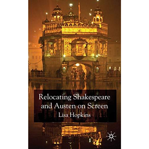 Relocating Shakespeare and Austen on Screen [Hardcover]