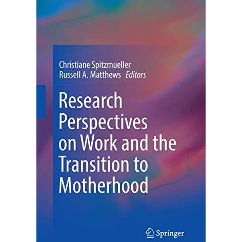 Research Perspectives on Work and the Transition to Motherhood [Paperback]