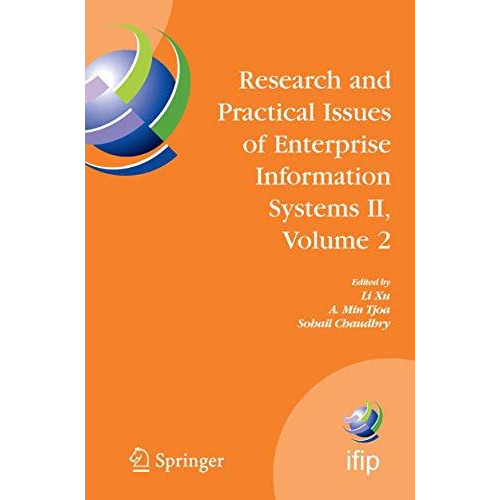 Research and Practical Issues of Enterprise Information Systems II Volume 2: IFI [Hardcover]