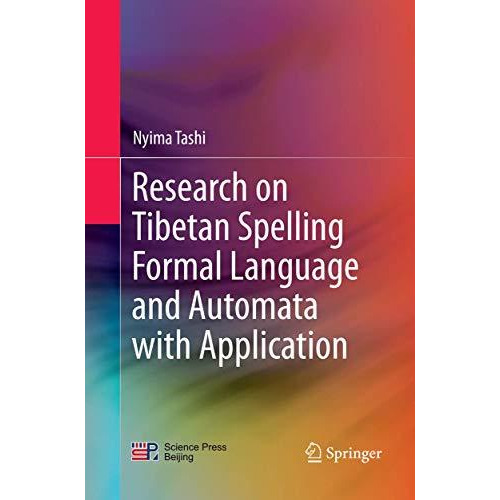 Research on Tibetan Spelling Formal Language and Automata with Application [Paperback]