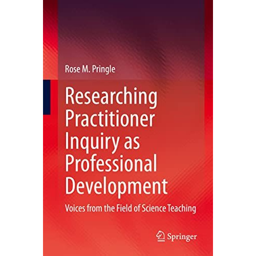 Researching Practitioner Inquiry as Professional Development: Voices from the Fi [Hardcover]