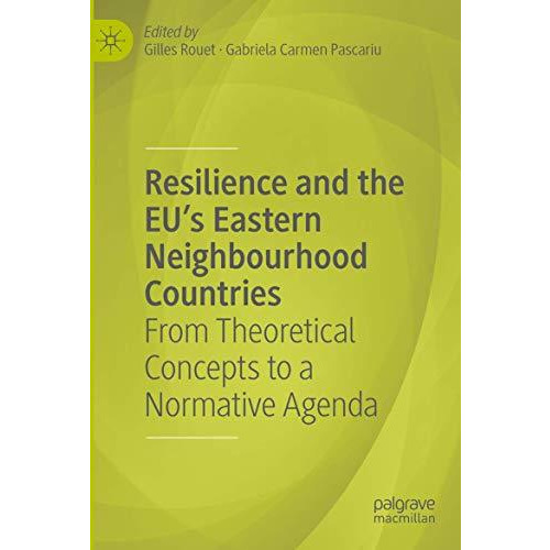 Resilience and the EU's Eastern Neighbourhood Countries: From Theoretical Concep [Paperback]