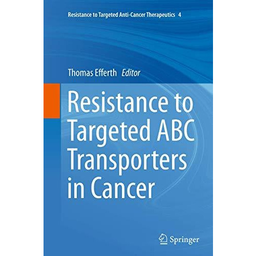 Resistance to Targeted ABC Transporters in Cancer [Paperback]