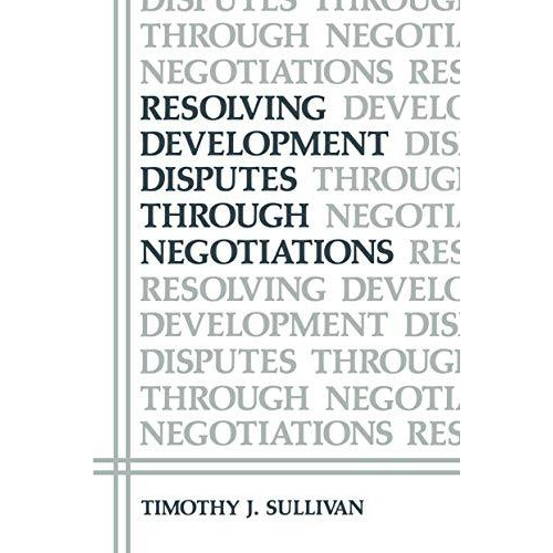 Resolving Development Disputes Through Negotiations [Paperback]