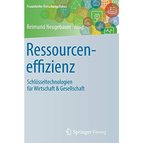 Ressourceneffizienz: Schl?sseltechnologien f?r Wirtschaft & Gesellschaft [Hardcover]