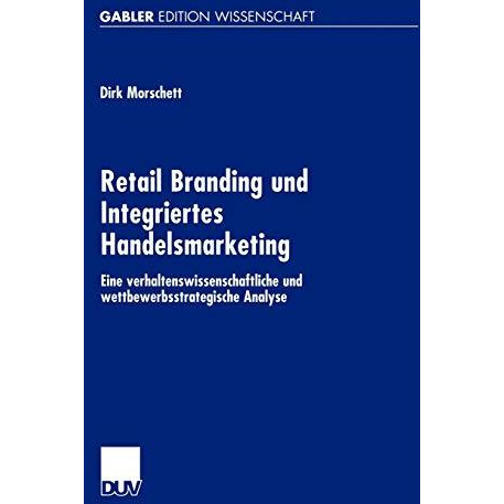 Retail Branding und Integriertes Handelsmarketing: Eine verhaltenswissenschaftli [Paperback]