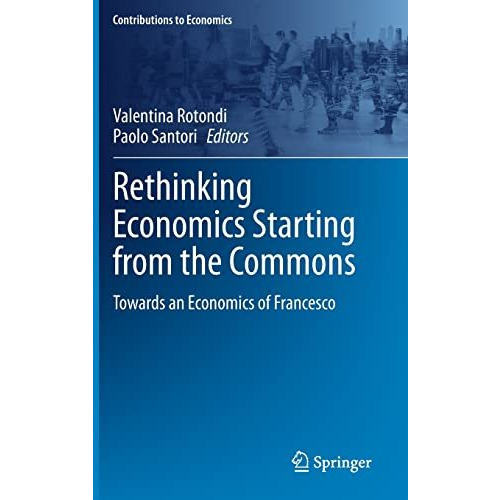 Rethinking Economics Starting from the Commons: Towards an Economics of Francesc [Hardcover]