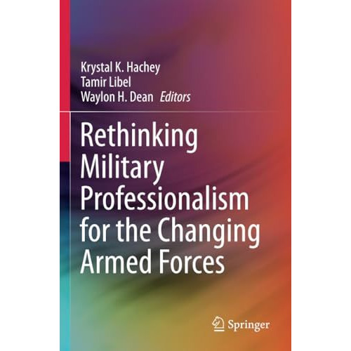 Rethinking Military Professionalism for the Changing Armed Forces [Paperback]