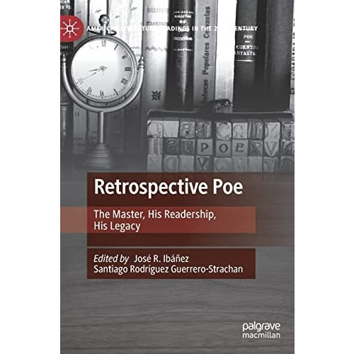 Retrospective Poe: The Master, His Readership, His Legacy [Hardcover]