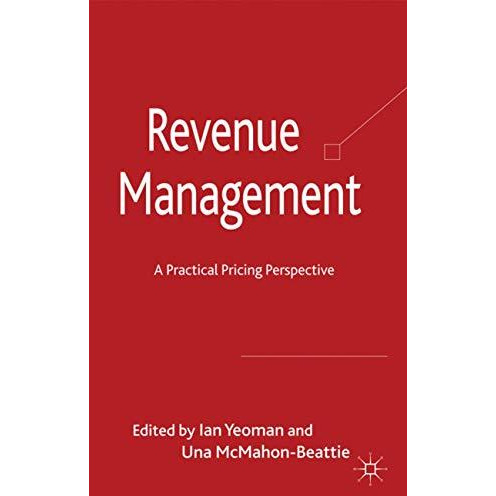 Revenue Management: A Practical Pricing Perspective [Hardcover]