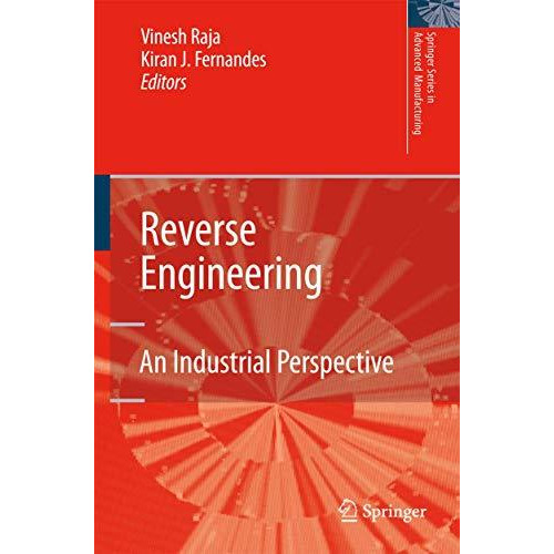 Reverse Engineering: An Industrial Perspective [Paperback]