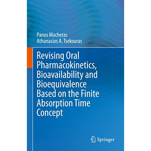 Revising Oral Pharmacokinetics, Bioavailability and Bioequivalence Based on the  [Hardcover]