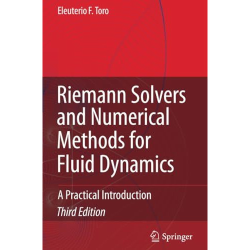 Riemann Solvers and Numerical Methods for Fluid Dynamics: A Practical Introducti [Paperback]