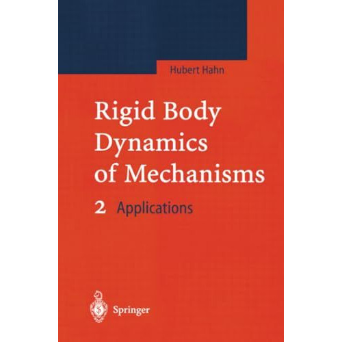 Rigid Body Dynamics of Mechanisms 2: Applications [Paperback]