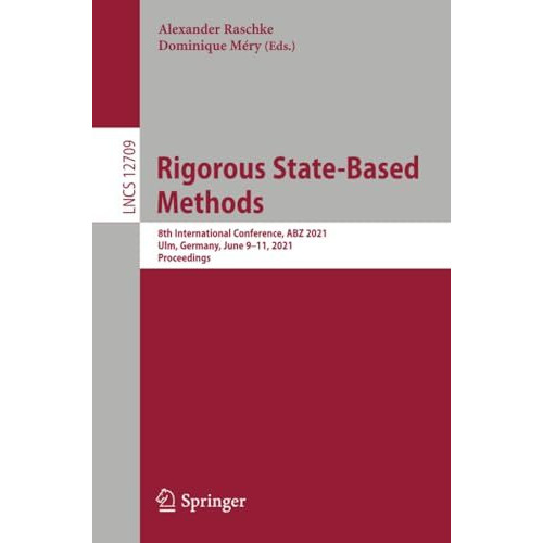 Rigorous State-Based Methods: 8th International Conference, ABZ 2021, Ulm, Germa [Paperback]