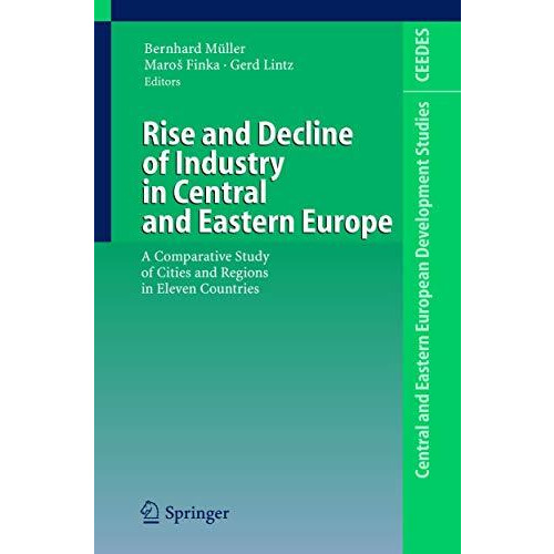 Rise and Decline of Industry in Central and Eastern Europe: A Comparative Study  [Hardcover]